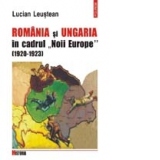 Romania si Ungaria in cadrul Noii Europe 1920-1923