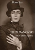 Oleg Danovski - omul, artistul, legenda