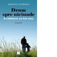Drum spre niciunde. O calatorie cu fiul meu