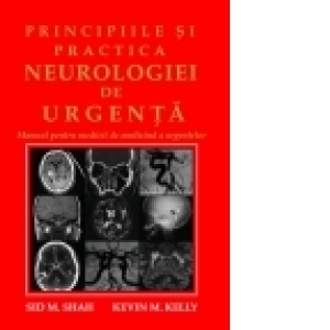 Principiile si practica neurologiei de urgenta. Manual pentru medicii de medicina a urgentelor