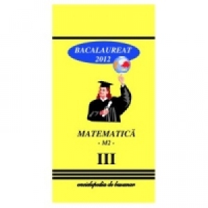 Matematica M2 Bacalaureat 2012 Vol.III