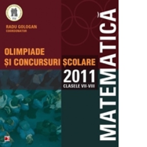 MATEMATICA. OLIMPIADE SI CONCURSURI SCOLARE 2011. CLASELE VII-VIII
