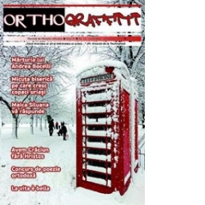 Revista Orthograffiti. Revista de lifestyle orthodox / Anul IV / Nr 22 / noiembrie-decembrie 2011