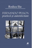 Fernando Pessoa - Poetica si autenticitate