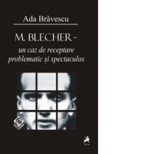 M. Blecher - un caz de receptare problematic si spectaculos