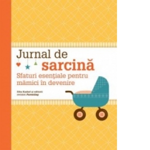 Jurnal de sarcina. Sfaturi esentiale pentru mamici in devenire