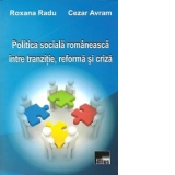 Politica sociala romaneasca intre tranzitie, reforma si criza