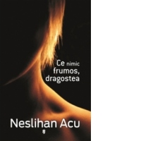 Ce nimic frumos, dragostea