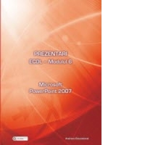 ECDL - Modulul 6. Prezentari - Microsoft PowerPoint 2007