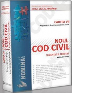 NOUL COD CIVIL COMENTAT SI ADNOTAT. CARTEA 7: Dispozitii de drept international privat