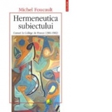 Hermeneutica subiectului. Cursuri la College de France (1981-1982)