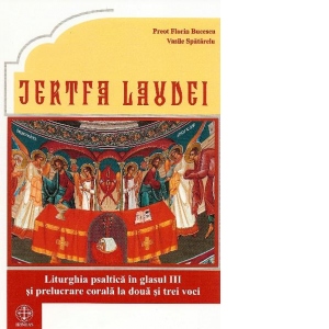 Jertfa laudei - Liturghia psaltica in glasul III si prelucrare corala la doua si trei voci