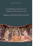 De la Dionisie Areopagitul la Simeon al Tesalonicului. Integrala comentariilor liturgice bizantine