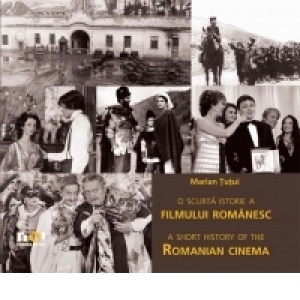 O scurta istorie a filmului romanesc / A short history of Romanian cinema (editie bilingva romana-engleza)