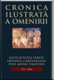 Cronica ilustrata a omenirii, vol. 5 - Antichitatea tarzie, Imperiul Carolingian, Evul mediu timpuriu (313-1204)