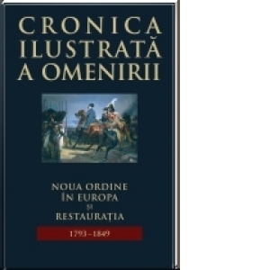 Cronica ilustrata a omenirii, vol. 8 - Noua ordine in Romania si Restauratia (1793 - 1849)