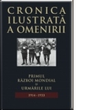 Cronica ilustrata a omenirii, vol. 11 - Primul Razboi Mondial si urmarile lui (1914 - 1933)