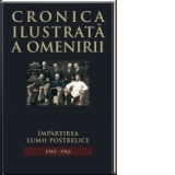 Cronica ilustrata a omenirii, vol. 13 - Impartirea lumii postbelice (1945 - 1961)