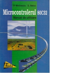 Microcontrolerul 80C32 - Manual de utilizare