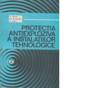 Protectia antiexploziva a instalatiilor tehnologice - Vol 2