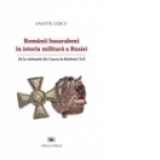 Romanii basarabeni in istoria militara a Rusiei(de la razboaiele din Caucaz la Razboiul Civil)