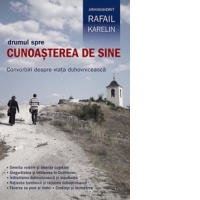 Drumul spre cunoasterea de sine. Convorbiri despre viata duhovniceasca