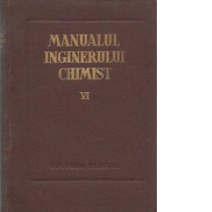 Manualul inginerului chimist, VI - Combustia, combustibilii si chimizarea lor