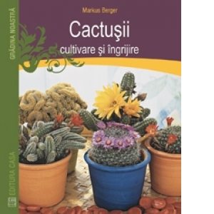 Cactusii - cultivare si ingrijire