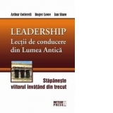 Leadership - Lectii de conducere din lumea antica