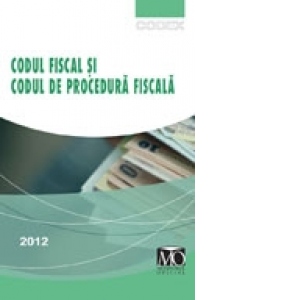 Codul fiscal si codul de procedura fiscala. Editia martie 2012