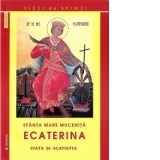 Sfanta Mare Mucenita Ecaterina - Viata si acatistul