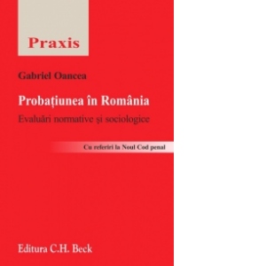 Probatiunea in Romania. Evaluari normative si sociologice