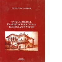 Satul si orasul in arhitectura civila romaneasca veche