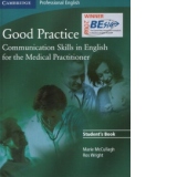 Good Practice : Communication Skills in English for the Medical Practitioner (Student s Book)