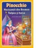 Pinocchio - Muzicantii din Bremen - Vulpea si barza