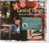 Land Of Tango : Anthology od Argentinian Music