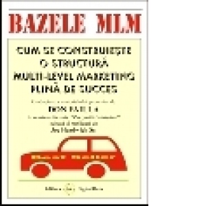 Bazele MLM - Cum se construieste o structura Multi-Level Marketing plina de succes