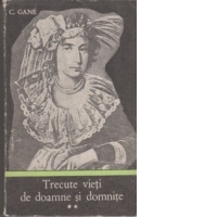 Trecute vieti de doamne si domnite (Vol II) - Editie ingrijita de Victor Leahu
