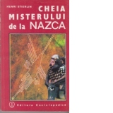 Cheia misterului de la Nazca - Descifrarea unei enigme arheologice (Traducere din limba franceza)