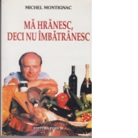 Ma hranesc, deci nu imbatranesc
