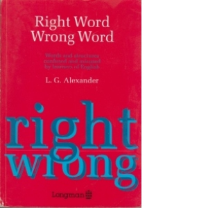 Right word Wrong word - Words and structures confused and misused by learners of English