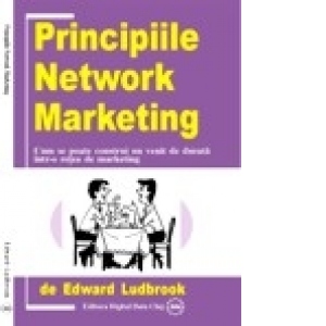 Principiile Network Marketing - Cum se poate construi un venit de durata intr-o retea de marketing