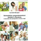 Schimbarile comportamentului familial in Romania.O abordare din perspectiva cursului vietii