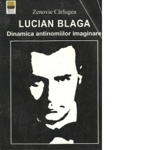 Lucian Blaga. Dinamica antinomiilor imaginare