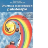 Orientarea experientiala in psihoterapie - Dezvoltare personala, interpersonala, transpersonala