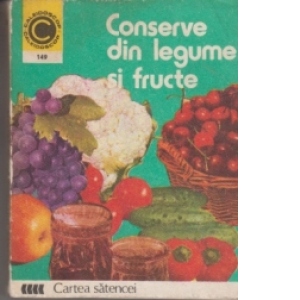Conserve din legume si fructe - Cartea satencei