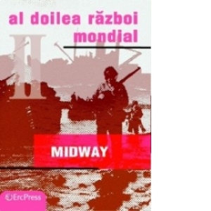 DVD Enciclopedia Razboaiele Mondiale (nr. 16). Al doilea razboi mondial. Midway