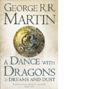 A Dance with Dragons: Dreams and Dust: Book 5 Part 1 of a Song of Ice and Fire