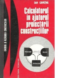 Calculatorul in ajutorul proiectarii constructiilor - Calculul si alcatuirea constructiilor