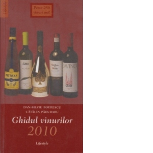 Ghidul vinurilor 2010 - 365 de vinuri, spumante si distilate, impreuna cu sugestii gastronomice